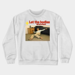 Let The Bodies Hit The Floor Funny Meme Crewneck Sweatshirt